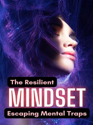 cover image of The Resilient Mindset--Escaping Mental Traps